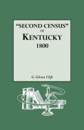 Second Census of Kentucky, 1800. a Privately Compiled and Published Enumeration of Tax Payers Appearing in the 79 Manusc di G. Glenn Clift edito da Genealogical Publishing Company