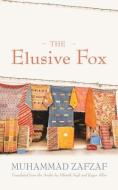 The Elusive Fox di Muhammad Zafzaf edito da SYRACUSE UNIV PR