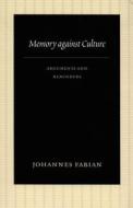 Memory against Culture di Johannes Fabian edito da Duke University Press