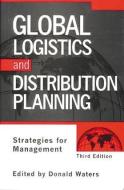 Global Logistics And Distribution Planning di Donald (University of Calgary Waters edito da CRC Press