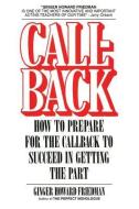 Callback: How to Prepare for the Callback to Succeed in Getting the Part di Ginger Howard Friedman edito da LIMELIGHT ED