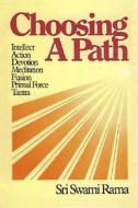 Choosing A Path di Swami Rama, Rama edito da Himalayan Institute Press