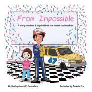 From Impossible (Girl version): Buy for a girl. In this version, the main character is a girl. di James P. Desrosiers M. M., Ron Bouchard edito da LIGHTNING SOURCE INC