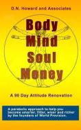 Body Mind Soul Money di D. N. Howard edito da LIGHTNING SOURCE INC