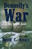 Donnelly's War di David C. Brown edito da CASEMATE ACADEMIC
