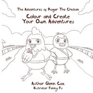 The Adventures Of Roger The Chicken: Col di GLENN COX edito da Lightning Source Uk Ltd
