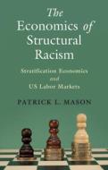The Economics Of Structural Racism di Patrick L. Mason edito da Cambridge University Press