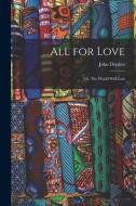 All for Love; or, The World Well Lost di John Dryden edito da LIGHTNING SOURCE INC