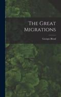The Great Migrations di Georges Blond edito da LIGHTNING SOURCE INC