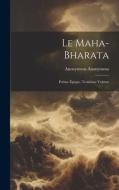 Le Maha-Bharata: Poème Épique, Troisième Volume di Anonymous edito da LEGARE STREET PR