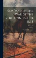 New York in the war of the Rebellion, 1861 to 1865; Volume 6 di Frederick Phisterer edito da LEGARE STREET PR