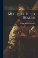 Mcguffey Third Reader di William Holmes Mcguffey edito da LEGARE STREET PR