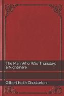 The Man Who Was Thursday: A Nightmare di G. K. Chesterton edito da INDEPENDENTLY PUBLISHED