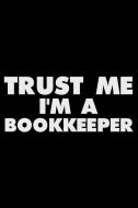 Trust Me I'm a Bookkeeper: 6x9 Notebook, Ruled, Funny Office Writing Notebook, Journal for Work, Daily Diary, Planner, O di Magic Journal Publishing edito da INDEPENDENTLY PUBLISHED