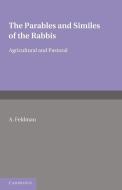 The Parables and Similes of the Rabbis di A. Feldman edito da Cambridge University Press