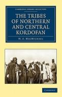 The Tribes of Northern and Central Kordofán di H. A. Macmichael edito da Cambridge University Press