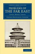 Problems of the Far East di George Nathaniel Curzon edito da Cambridge University Press