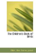 The Children's Book Of Birds di Senior Lecturer Karen Miller edito da Bibliolife