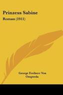 Prinzess Sabine: Roman (1911) di George Freiherr Von Ompteda edito da Kessinger Publishing