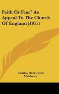 Faith or Fear? an Appeal to the Church of England (1917) edito da Kessinger Publishing