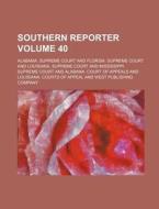 Southern Reporter Volume 40 di Alabama Supreme Court edito da Rarebooksclub.com