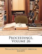 Proceedings, Volume 26 edito da Bibliolife, Llc