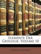 Elemente Der Geologie, Volume 10 di Hermann Credner edito da Nabu Press