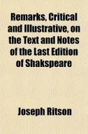 Remarks, Critical And Illustrative, On T di Joseph Ritson edito da Rarebooksclub.com