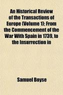 An Historical Review Of The Transactions di Samuel Boyse edito da General Books