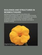 Buildings And Structures In Monmouthshire: Bridges In Monmouthshire, Buildings And Structures In Newport, Castles In Monmouthshire di Source Wikipedia edito da Books Llc, Wiki Series