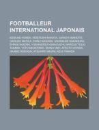 Footballeur International Japonais: Jun' di Livres Groupe edito da Books LLC, Wiki Series