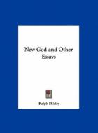 New God and Other Essays di Ralph Shirley edito da Kessinger Publishing