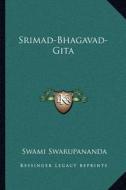 Srimad-Bhagavad-Gita di Swami Swarupananda edito da Kessinger Publishing