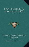 From Mayfair to Marathon (1853) di Eustace Clare Grenville Murray edito da Kessinger Publishing