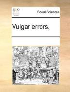 Vulgar Errors di Multiple Contributors edito da Gale Ecco, Print Editions