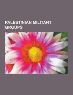 Palestinian Militant Groups di Source Wikipedia edito da University-press.org