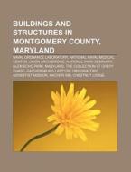 Buildings And Structures In Montgomery C di Source Wikipedia edito da Books LLC, Wiki Series