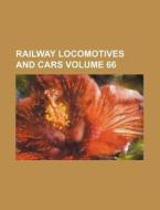 Railway Locomotives and Cars Volume 66 di Books Group edito da Rarebooksclub.com