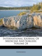 International Journal of Medicine and Surgery, Volume 24 di Anonymous edito da Nabu Press