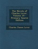 The Novels of Charles Lever, Volume 19 di Charles James Lever edito da Nabu Press