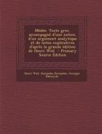Medee. Texte Grec, Accompagne D'Une Notice, D'Un Argument Analytique Et de Notes Explicatives D'Apres La Grande Edition de Henri Weil di Henri Weil, Euripides, Georges Dalmeyda edito da Nabu Press