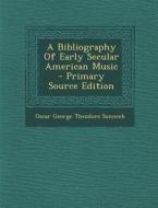 A Bibliography of Early Secular American Music edito da Nabu Press