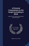 A Pictorial Commentary On The Gospel According To Mark di Edwin W 1831-1929 Rice edito da Sagwan Press
