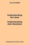 Understanding The Jews, Understanding Anti-semitism di Carlos Porter, Herve Ryssen edito da Lulu.com