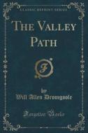 The Valley Path (classic Reprint) di Will Allen Dromgoole edito da Forgotten Books