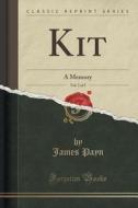Kit, Vol. 3 Of 3 di James Payn edito da Forgotten Books