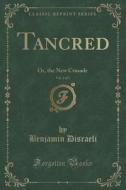 Tancred, Vol. 2 Of 2 di Earl of Beaconsfield Benjamin Disraeli edito da Forgotten Books