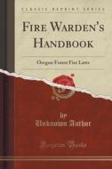 Fire Warden's Handbook di Unknown Author edito da Forgotten Books