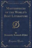 Masterpieces Of The World's Best Literature (classic Reprint) di Jeannette Leonard Gilder edito da Forgotten Books