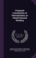 Proposed Constitution Of Pennsylvania, As Passed Second Reading di Pennsylvania Pennsylvania, B Printer Singerly, Pennsylvania Constitutional Convention edito da Palala Press